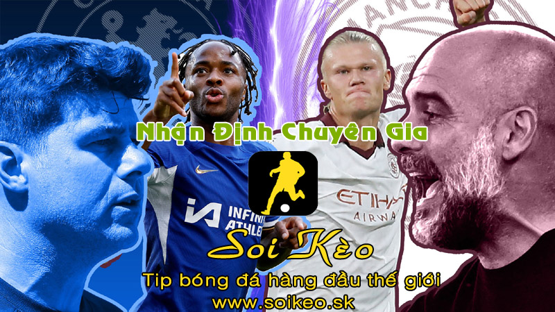 Soi Kèo tip bóng đá Chelsea - Man City