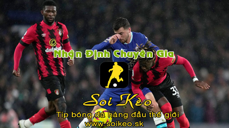 Soi Kèo tip bóng đá Bournemouth - Chelsea