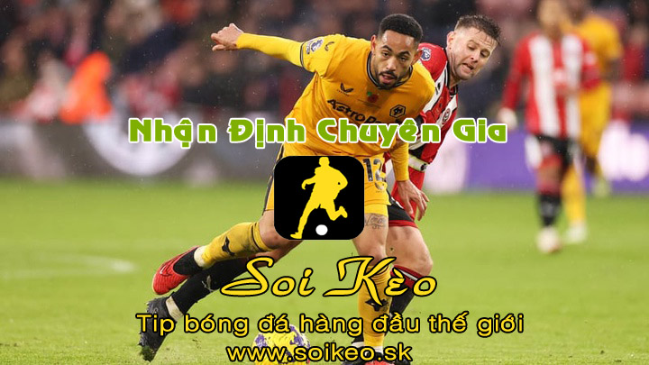Soi Kèo tip bóng đá Wolves - Sheffield United