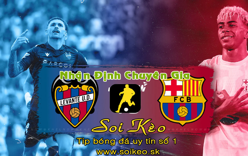 Soi Kèo Levante - Barcelona